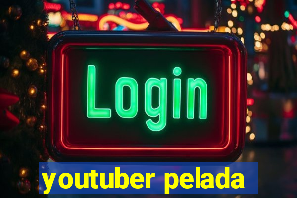 youtuber pelada